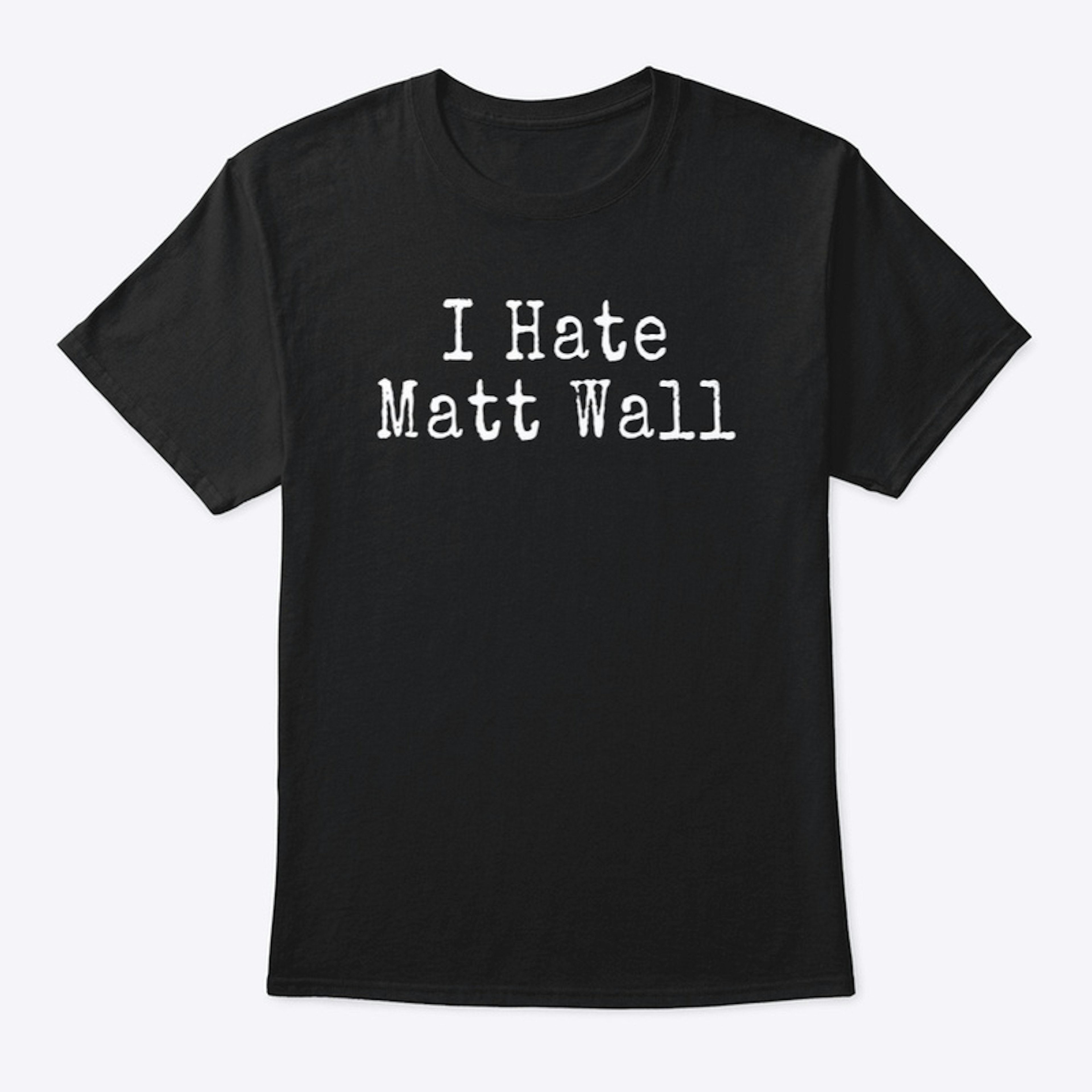 I Hate Matt Wall